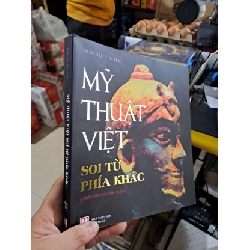 Mỹ Thuật Việt Soi Từ Phía Khác - Trần Hậu Yên Thế - 2022 mới 90% - GIÁO TRÌNH, CHUYÊN MÔN - HMT3012