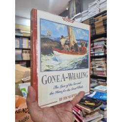 GONE A-WHALING : THE LURE OF THE SEA AND THE HUNT FOR THE GREAT WHALE - Jim Murphy