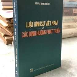LUẬT HÌNH SỰ VIỆT NAM VÀ CÁC ĐỊNH HƯỚNG PHÁT TRIỂN - Trịnh Tiến Việt
