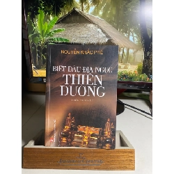 Biết đâu địa ngục thiên đường là đâu -Tác giả: Nguyễn Khắc Phê -NXB Phụ Nữ Năm XB : 2010 -Số trang: 638 trang- Sách lưu kho còn mới STB1523
