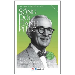 Sống Đời Hạnh Phúc - Khắc Phục Lo Âu Để Vui Sống - Dale Carnegie 184524