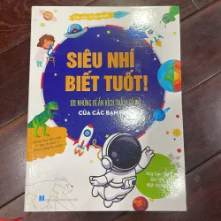 Siêu nhí biết tuốt - 101 những bí ẩn kích thích tò mò của các bạn nhỏ - sách khoa học 