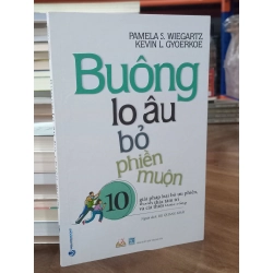 Buông lo âu bỏ phiền muộn - Pamela S. Wiegartz, Kevin L. Gyoerkoe