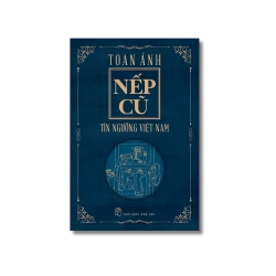 Nếp cũ: Tín ngưỡng Việt Nam - Toan Ánh