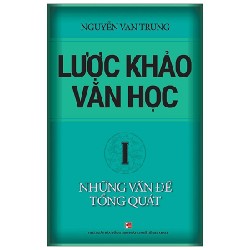 Lược Khảo Văn Học I - Những Vấn Đề Tổng Quát - Nguyễn Văn Trung