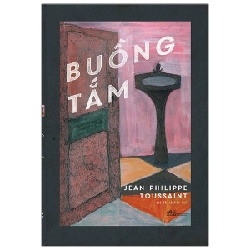 Buồng tắm - Jean - Philippe Toussaint 2021 New 100% HCM.PO Oreka-Blogmeo