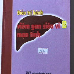 ĐIỀU TRỊ BỆNH VIÊM GAN SIÊU VI B MẠN TÍNH - 239 trang, nxb: 2009