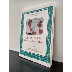 Julia Child Và Cuộc Sống Ở Pháp - Tình Yêu – Sự Nghiệp Và Những Món Ăn Mang Tên Huyền Thoại Julia Child, Alex Prud'homme New 100% HCM.ASB0303