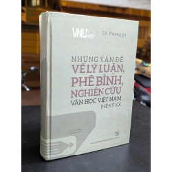 Những vấn đề lý về lý luận phê bình nghiên cứu văn học việt nam thế kỷ xx - Phong Lê 337096
