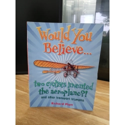 Would You Believe... two cyclists invented the aeroplane?! - Richard Platt 547744