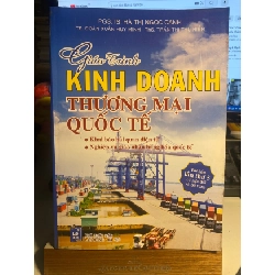 [Phiên Chợ Sách Cũ] GIÁO TRÌNH KINH DOANH THƯƠNG MẠI QUỐC TẾ (TÁI BẢN LẦN THỨ 5) 2014 - PGS. TS. Hà Thị Ngọc Oanh - TS. Đoàn Xuân Huy Minh - ThS. Trần Thị Thu Hiền 0506