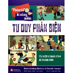 Thám tử kĩ năng mềm - Tư duy phản biện - Diane Lindsney Reeves STB2909 Kỹ năng