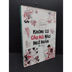 Không có câu hỏi nào ngớ ngẩn chỉ là câu trả lời có đủ thông minh mới 90% bẩn nhẹ 2017 HCM2809 10 sự thật thú vị KỸ NĂNG