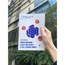 KINH DOANH CHUYÊN MÔN CỦA CHÍNH MÌNH - Kế hoạch cho sự nghiệp tự chủ và bền vững - Linh Phan - MARKETING KINH DOANH 596824