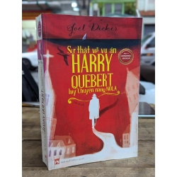Sự thật về vụ án Harry Quebert hay chuyện nàng Nola - Joel Dicker