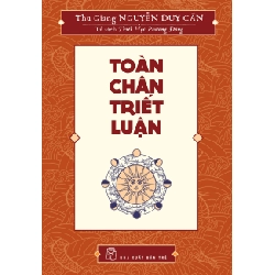 Toàn chân triết luận - Thu Giang Nguyễn Duy Cần 2020 New 100% HCM.PO