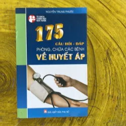 175 CÂU HỎI - ĐÁP PHÒNG, CHỮA CÁC BỆNH VỀ HUYẾT ÁP - nguyễn trung phước