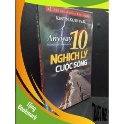 (TẶNG BOOKMARK) Anyway 10 nghịch lý cuộc sống (có bọc) mới 90% ố RBK2608 Kent M. Keith Ph.D. KỸ NĂNG