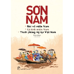 Nói Về Miền Nam - Cá Tính Miền Nam - Thuần Phong Mỹ Tục Việt Nam - Sơn Nam (Mới 100%) Truyện ngắn, tản văn, NXB Trẻ - SÁCH ĐẠI HỌC