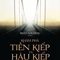 Khám Phá Tiền Kiếp Và Hậu Kiếp - Bruce Goldberg