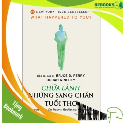 (TẶNG BOOKMARK) Chữa lành những sang chấn tuổi thơ - Tái bản_220K - Bác sĩ, Tiến sĩ Bruce D. Perry , Oprah Winfrey - 2022