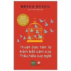 Thuật Đọc Tâm Lý, Nắm Bắt Cảm Xúc, Thấu Hiểu Suy Nghĩ - Brian Dixon 281440