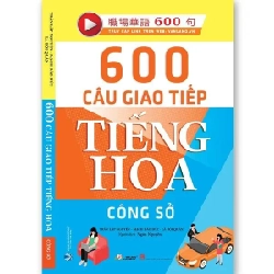 600 Câu giao tiếp tiếng Hoa - Công sở mới 100% HCM.PO Trần Lập Nguyên 180017