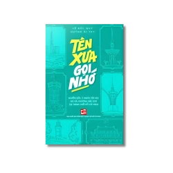 Tên xưa gọi nhớ - Lê Đức Quy ; Huỳnh Ái Thy