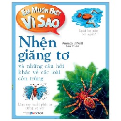 Em Muốn Biết Vì Sao - Nhện Giăng Tơ Và Những Câu Hỏi Khác Về Các Loài Côn Trùng - Amanda O'Neill 179044