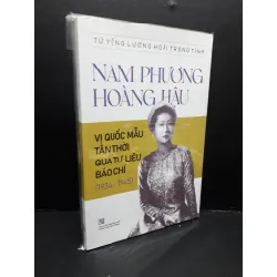 [Sách Cũ SCGR] Nam Phương Hoàng hậu vị Quốc mẫu Tân thời qua tư liệu báo chí mới 100% HCM2809 Tử Yếng Lương Hoài Trọng Tính LỊCH SỬ - CHÍNH TRỊ - TRIẾT HỌC