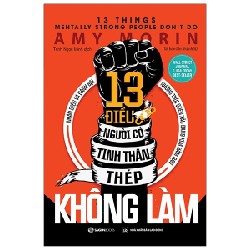 13 Điều Người Có Tinh Thần Thép Không Làm - Amy Morin