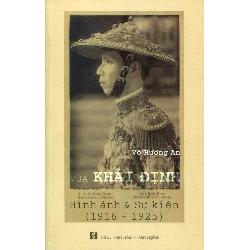 Vua Khải Định - Hình ảnh & sự kiện (1916 - 1925) - Võ Hương An