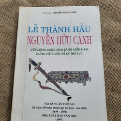 LỄ THÀNH HẦU NGUYỄN HỮU CẢNH 
VớI CÔNG CUỘC KHAI SÁNG MIỀN NAM
NƯớC VIỆT CUỐI THẾ KỶ XVII