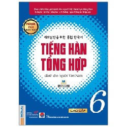 Tiếng Hàn Tổng Hợp Dành Cho Người Việt Nam - Cao Cấp 6 - Bản Màu - Nhiều Tác Giả