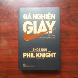 [Sách Kinh Tế] Gã Nghiện Giày - Tự Truyện Nhà Sáng Lập Nike (Phil Knight)