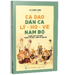 Ca dao dân ca Lý - Hò - Vè Nam Bộ mới 100% Lê Xuân Vịnh 2022 HCM.PO 178367