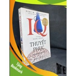 (TẶNG BOOKMARK) Iq Trong Nghệ Thuật Thuyết Phục, Kurt W. Mortensen, 2019, Mới 80% (Ố Nhẹ) RBK270325