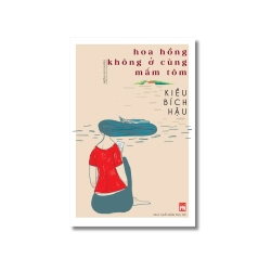 Hoa hồng không ở cùng mắm tôm - Kiều Bích Hậu