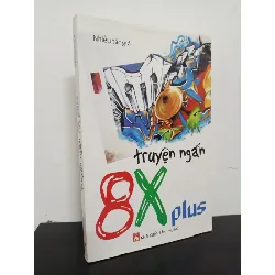 [Phiên Chợ Sách Cũ] Truyện Ngắn 8X Plus - Nhiều Tác Giả 2412