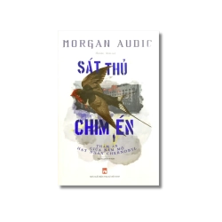 Sát thủ chim én - Thảm án giữa nấm mồ hạt nhân Chernobyl - Morgan Audic