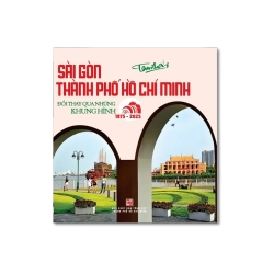 Sài Gòn - Thành Phố Hồ Chí Minh : Đổi thay qua những khung hình - Tam Thái VANVOSACH