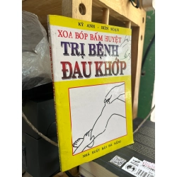 Xoa bóp trị bệnh đau khớp - Kỳ Anh biên soạn