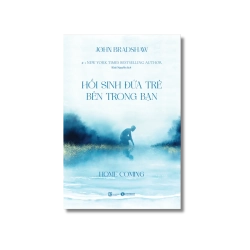 Homecoming: Hồi sinh đứa trẻ bên trong bạn - John Bradshaw Vanvosach