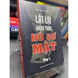 Lật lại những trang hồ sơ mật 1 2012 mới 75% ố bẩn viền nhẹ Báo tin tức HPB2705 SÁCH LỊCH SỬ - CHÍNH TRỊ - TRIẾT HỌC 155188