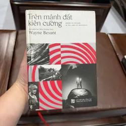 Trên Mảnh Đất Kiên Cường – Wayne Besant | Tản Văn & Hồi Ký Về Việt Nam - K3 1013574