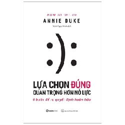 Lựa Chọn Đúng Quan Trọng Hơn Nỗ Lực - Annie Duke ASB.PO Oreka-Blogmeo120125