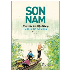 Tìm Hiểu Đất Hậu Giang - Lịch Sử Đất An Giang - Sơn Nam (Mới 100%) Truyện ngắn, tản văn, NXB Trẻ - SÁCH ĐẠI HỌC