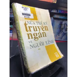 [Sách Cũ SCGR] Tuyển tập nửa thế kỷ truyện ngắn về người lính 1995 mới 60% ố bẩn HPB0906 SÁCH VĂN HỌC