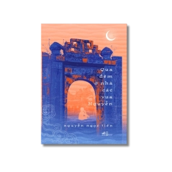 Qua đêm ở nhà các vua Nguyễn - Nguyễn Ngọc Tiến