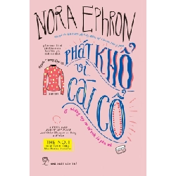 Phát Khổ Vì Cái Cổ - Nora Ephron (Mới 100%) Tiểu thuyết, NXB Trẻ - SÁCH ĐẠI HỌC